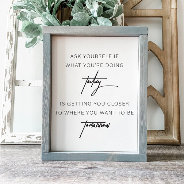 Ask Yourself If What You're Doing Today, Motivational Positive Inspirational Decor, Office Dorm Decor, FREE SHIPPING