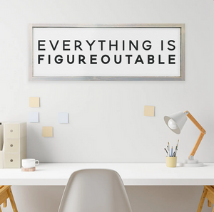 Everything Is Figureoutable