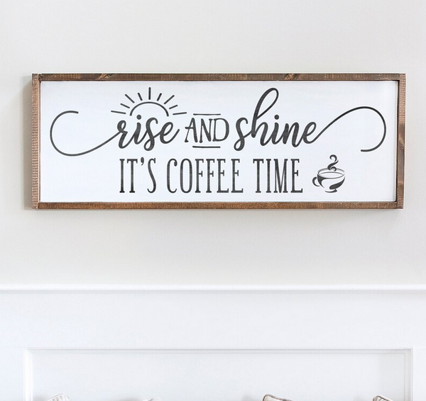 Rise and Shine It's Coffee Time