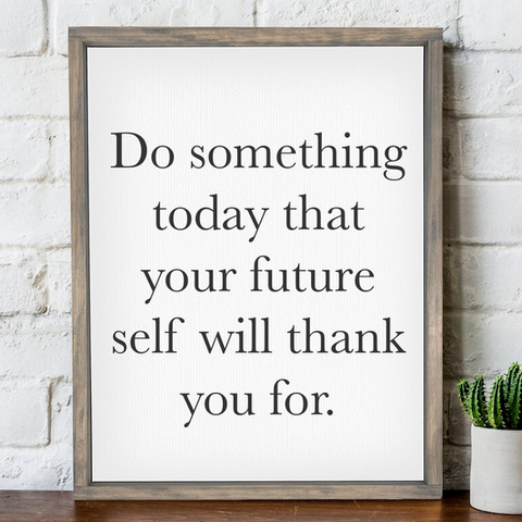 Do Something Today For Your Future Self